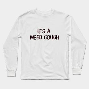 best selling mask " It's a weed cough " Long Sleeve T-Shirt